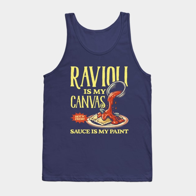 Ravioli Is My Canvas Funny Ravioli Lover Tank Top by Depot33